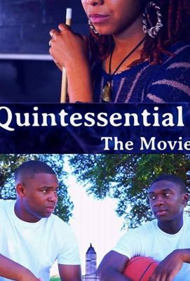 Quintessential: The Movie ()